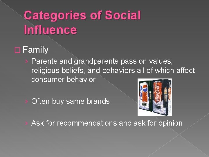 Categories of Social Influence � Family › Parents and grandparents pass on values, religious