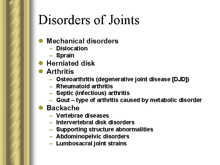 Disorders of Joints l Mechanical disorders – Dislocation – Sprain l Herniated disk l