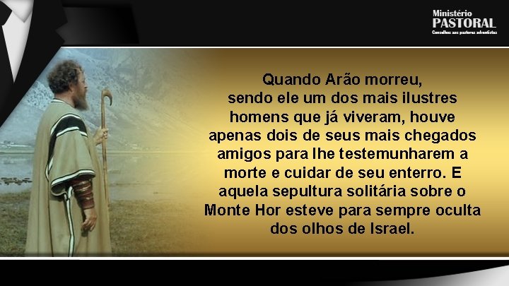 Quando Arão morreu, sendo ele um dos mais ilustres homens que já viveram, houve