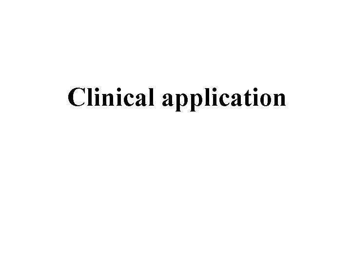 Clinical application 