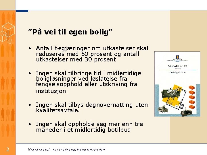 ”På vei til egen bolig” • Antall begjæringer om utkastelser skal reduseres med 50