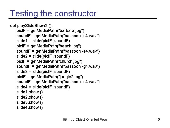 Testing the constructor def play. Slide. Show 2 (): pict. F = get. Media.