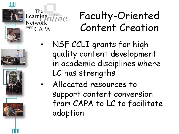 Faculty-Oriented Content Creation • • NSF CCLI grants for high quality content development in