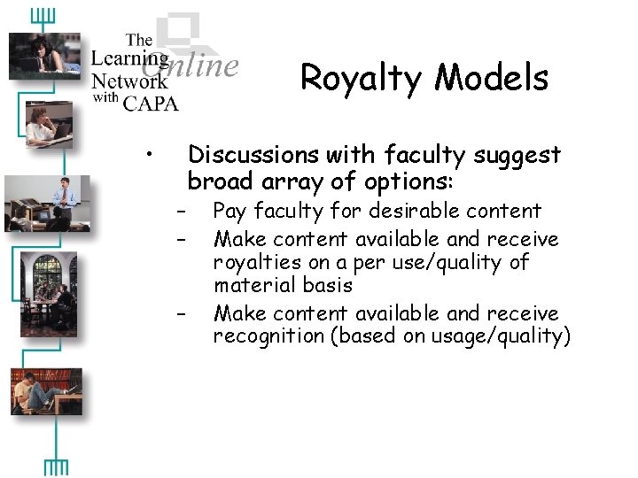 Royalty Models • – – – Discussions with faculty suggest broad array of options: