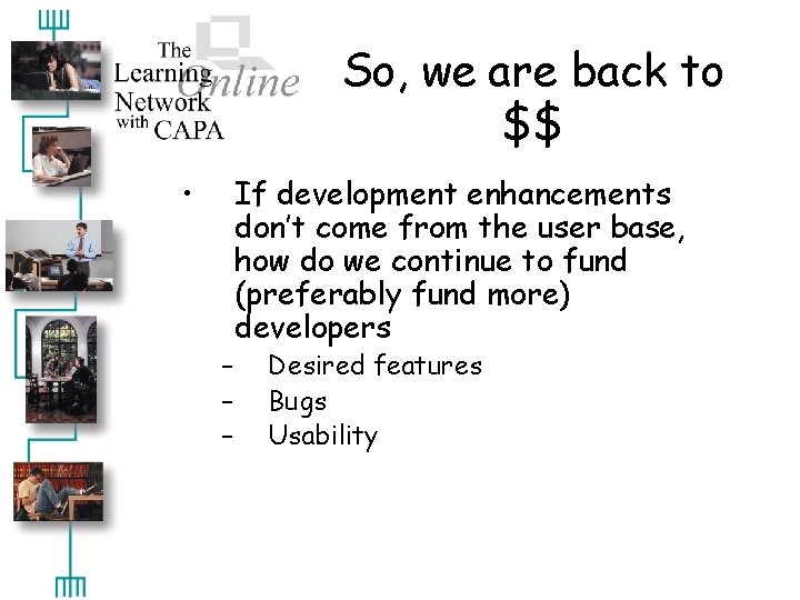 So, we are back to $$ • – – – If development enhancements don’t
