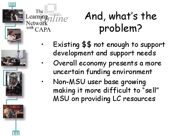 And, what’s the problem? • • • Existing $$ not enough to support development