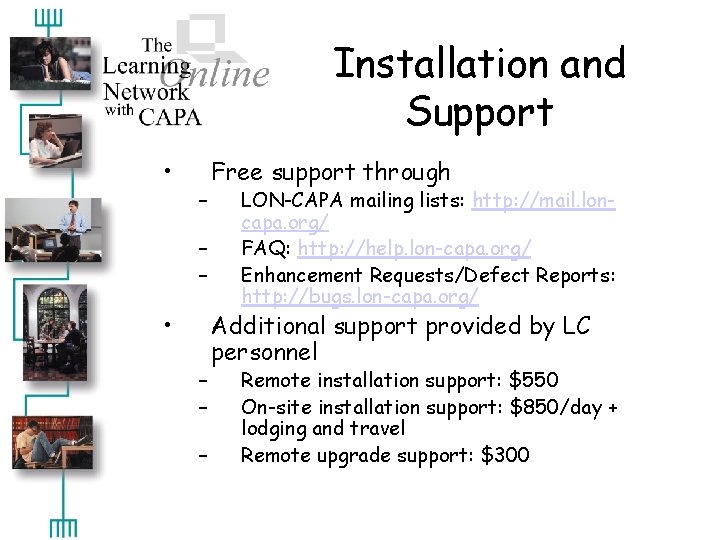 Installation and Support • – – – • – – – Free support through
