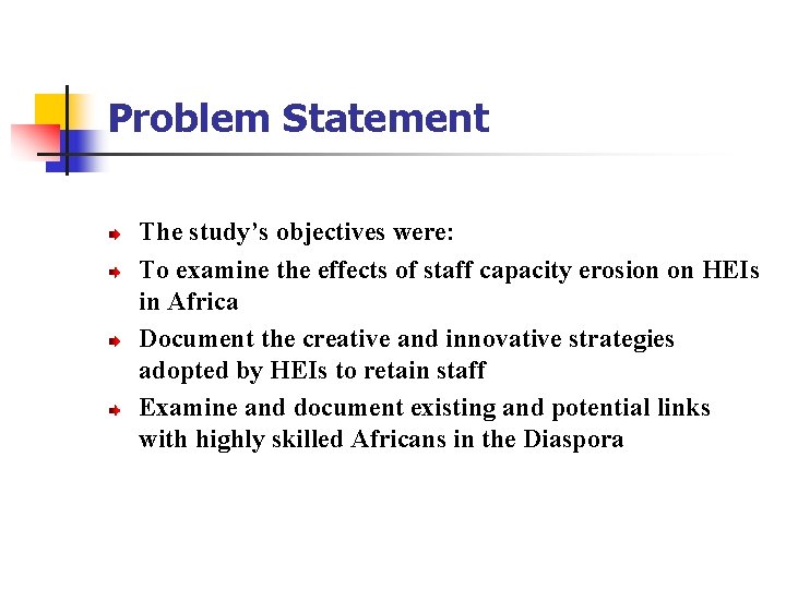 Problem Statement The study’s objectives were: To examine the effects of staff capacity erosion