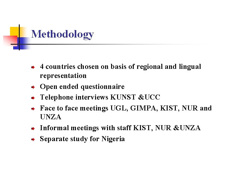 Methodology 4 countries chosen on basis of regional and lingual representation Open ended questionnaire