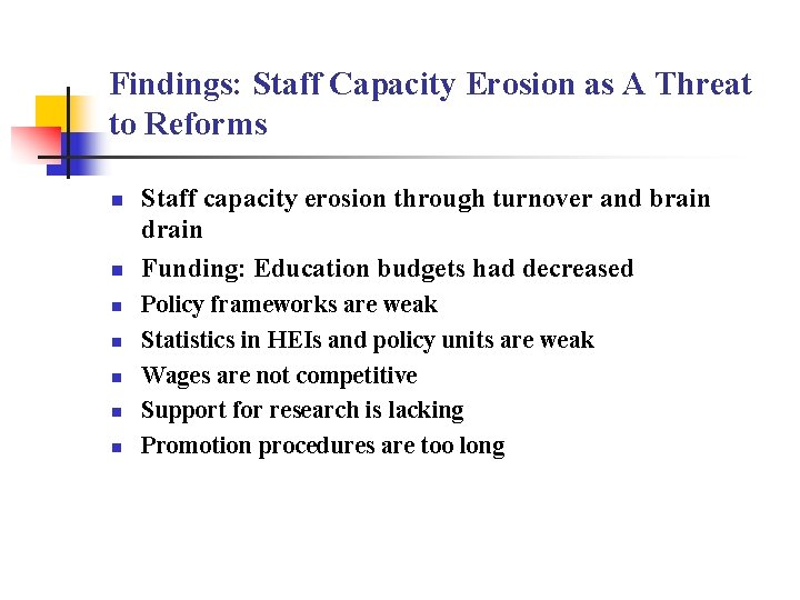 Findings: Staff Capacity Erosion as A Threat to Reforms n n n n Staff