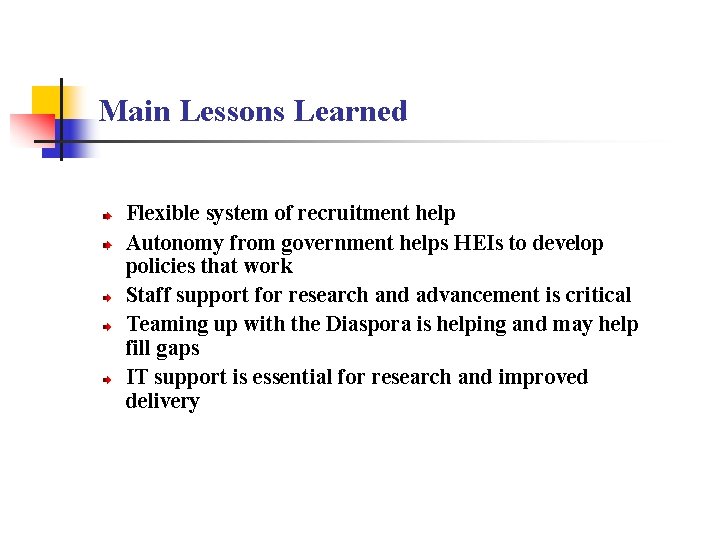 Main Lessons Learned Flexible system of recruitment help Autonomy from government helps HEIs to