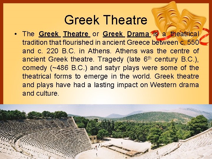 Greek Theatre • The Greek Theatre or Greek Drama is a theatrical tradition that