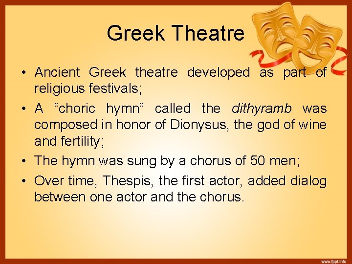 Greek Theatre • Ancient Greek theatre developed as part of religious festivals; • A