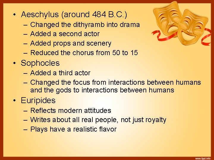  • Aeschylus (around 484 B. C. ) – – Changed the dithyramb into