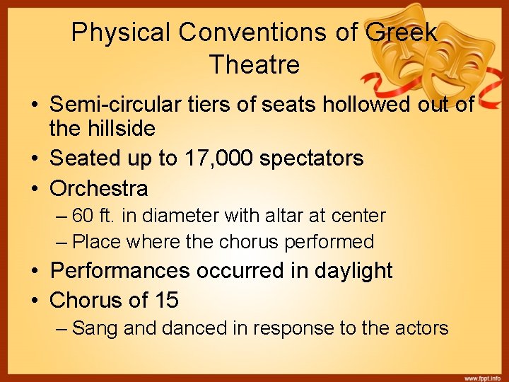 Physical Conventions of Greek Theatre • Semi-circular tiers of seats hollowed out of the