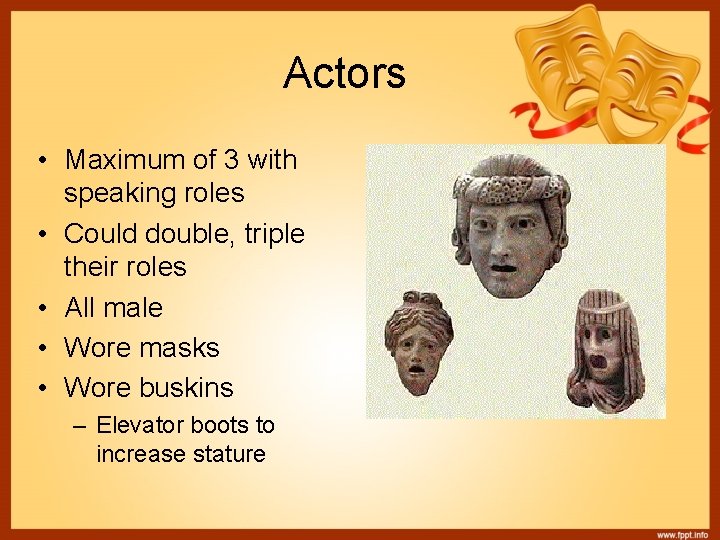 Actors • Maximum of 3 with speaking roles • Could double, triple their roles