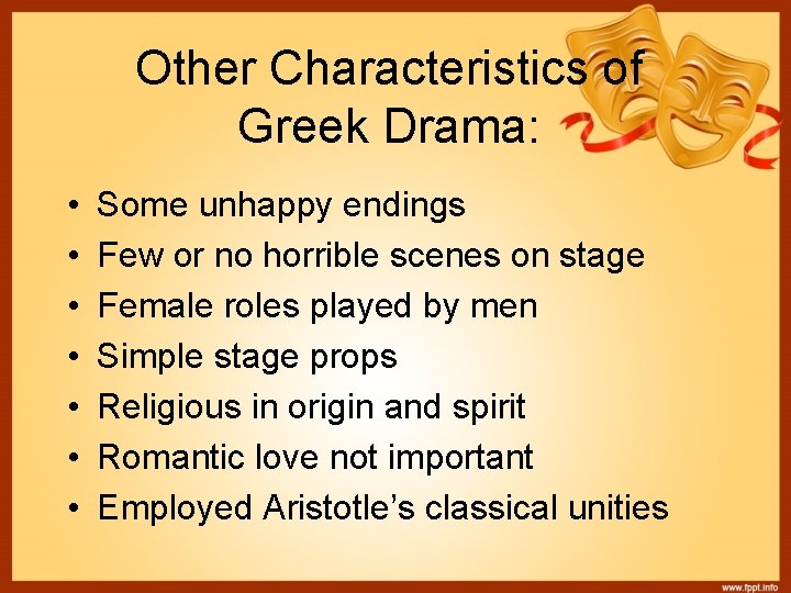 Other Characteristics of Greek Drama: • • Some unhappy endings Few or no horrible