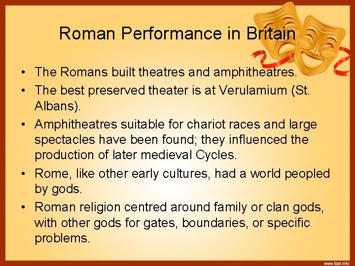 Roman Performance in Britain • The Romans built theatres and amphitheatres. • The best