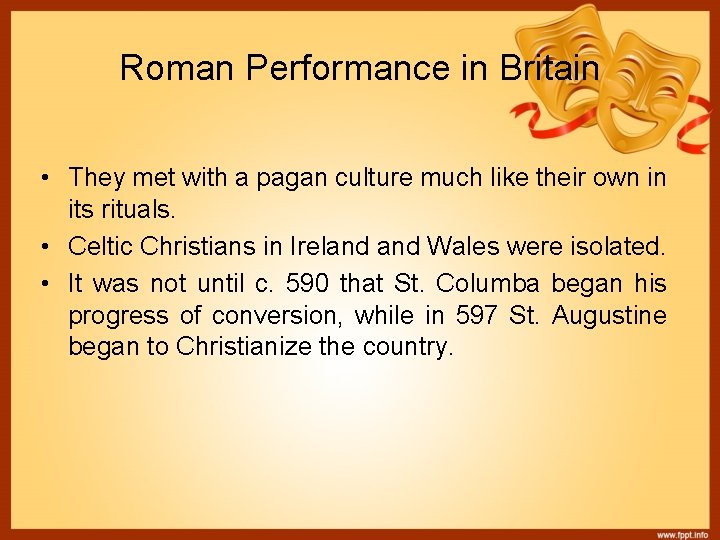 Roman Performance in Britain • They met with a pagan culture much like their