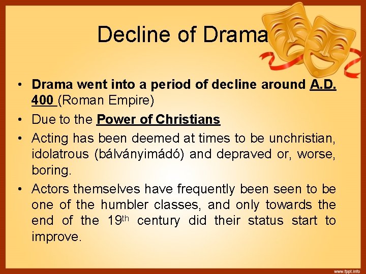 Decline of Drama • Drama went into a period of decline around A. D.
