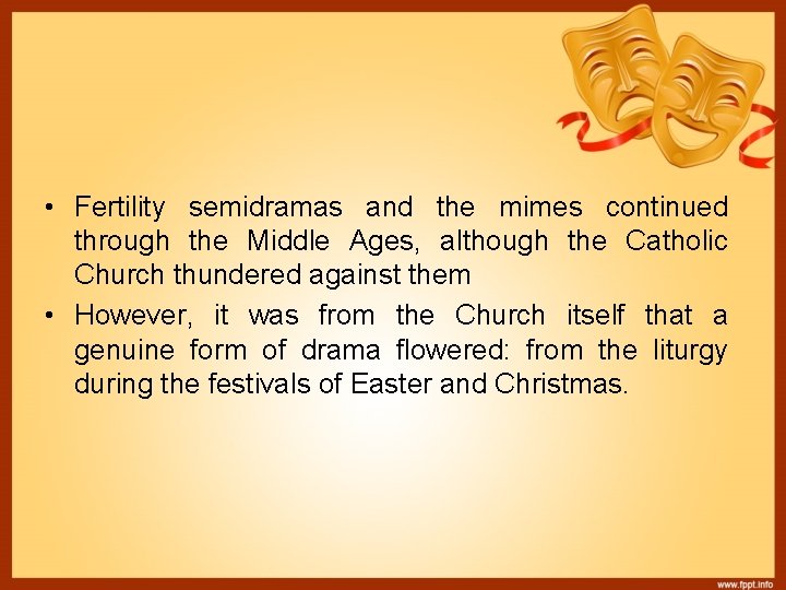  • Fertility semidramas and the mimes continued through the Middle Ages, although the