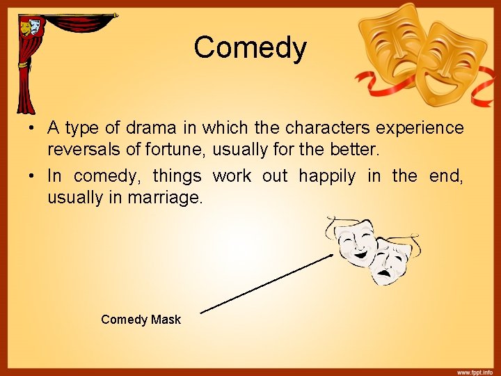 Comedy • A type of drama in which the characters experience reversals of fortune,