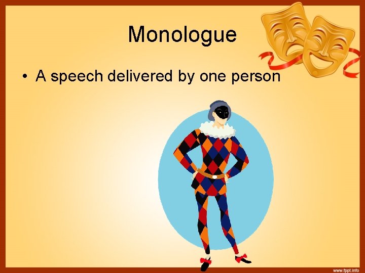 Monologue • A speech delivered by one person 
