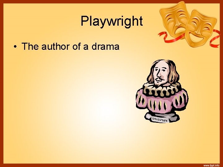 Playwright • The author of a drama 