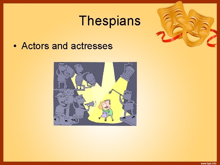 Thespians • Actors and actresses 