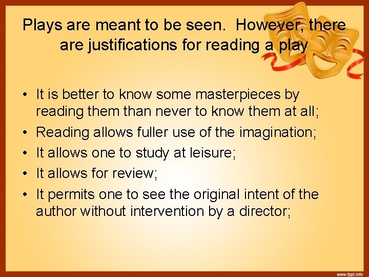 Plays are meant to be seen. However, there are justifications for reading a play