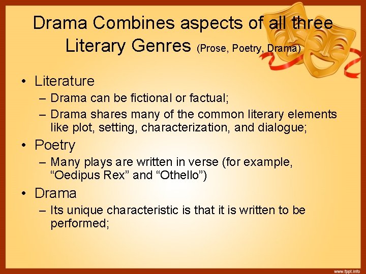 Drama Combines aspects of all three Literary Genres (Prose, Poetry, Drama) • Literature –