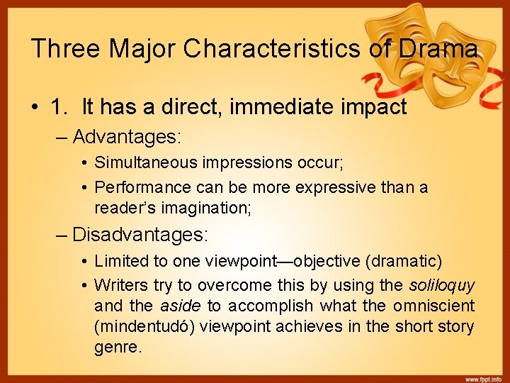 Three Major Characteristics of Drama • 1. It has a direct, immediate impact –