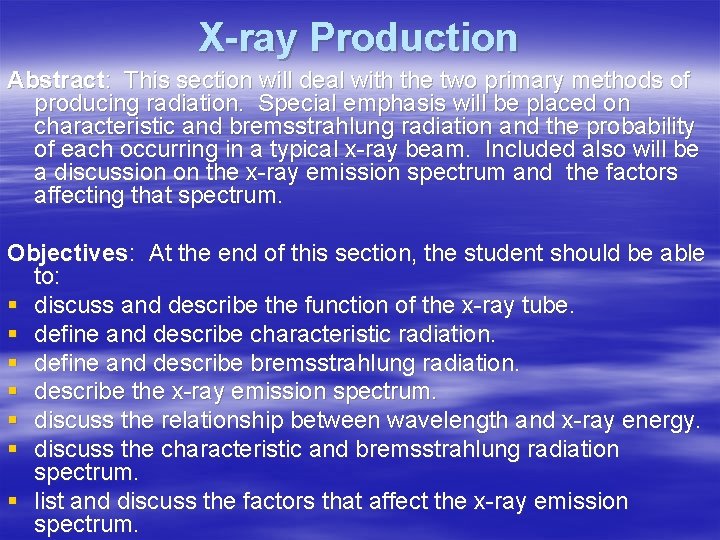 X-ray Production Abstract: This section will deal with the two primary methods of producing