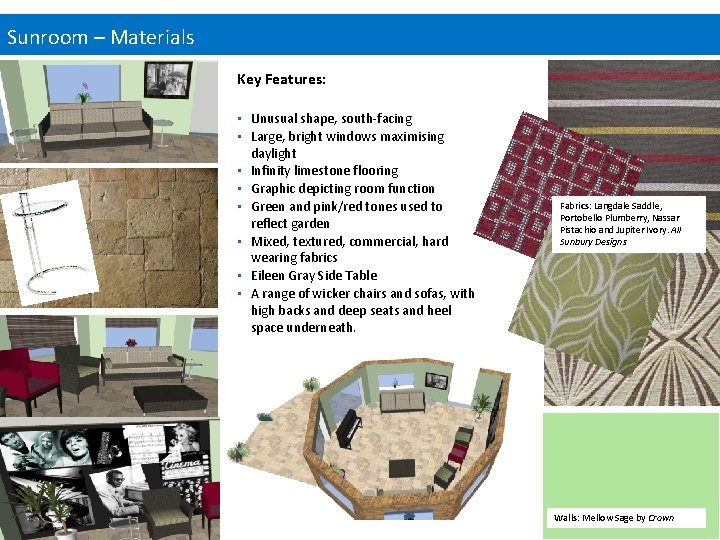 Sunroom – Materials Key Features: • Unusual shape, south-facing • Large, bright windows maximising