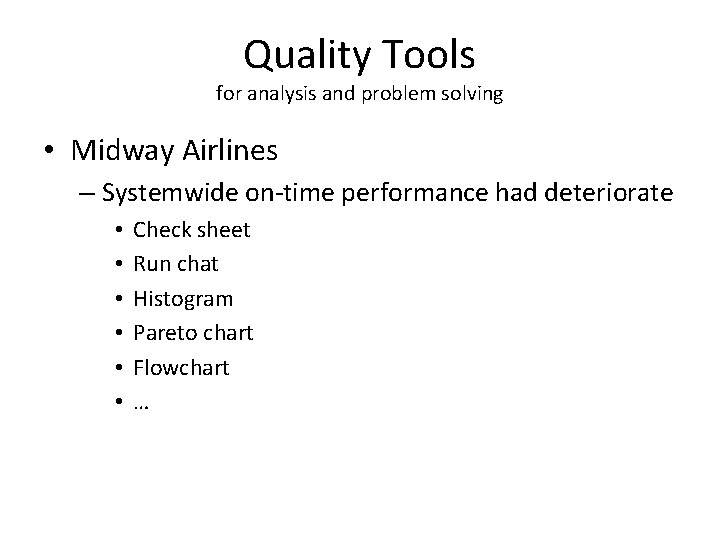 Quality Tools for analysis and problem solving • Midway Airlines – Systemwide on-time performance