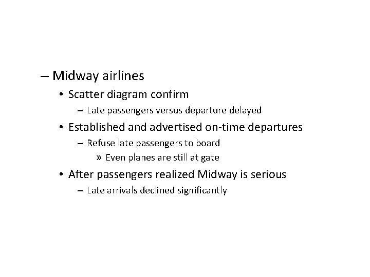 – Midway airlines • Scatter diagram confirm – Late passengers versus departure delayed •