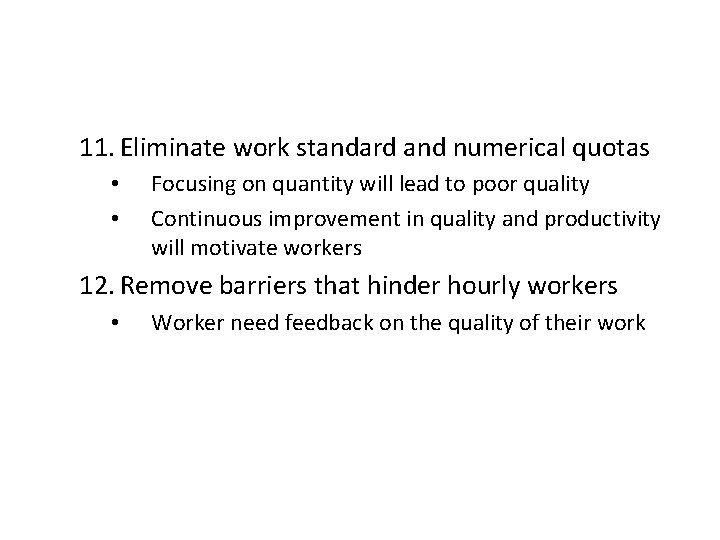 11. Eliminate work standard and numerical quotas • • Focusing on quantity will lead