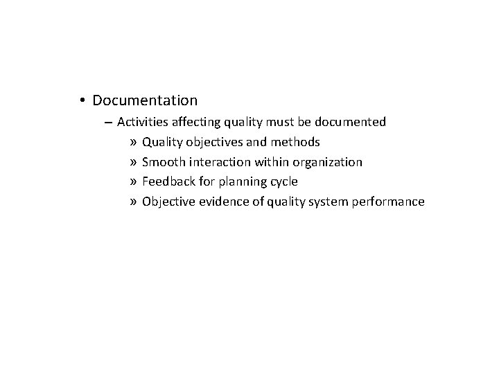 • Documentation – Activities affecting quality must be documented » Quality objectives and