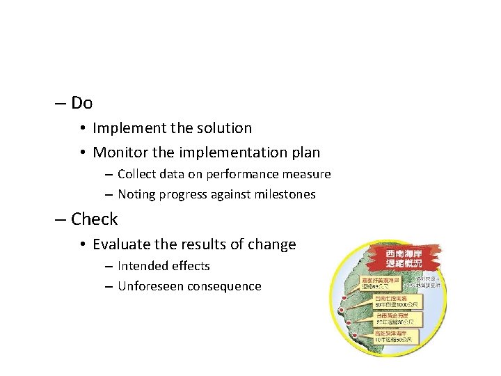 – Do • Implement the solution • Monitor the implementation plan – Collect data