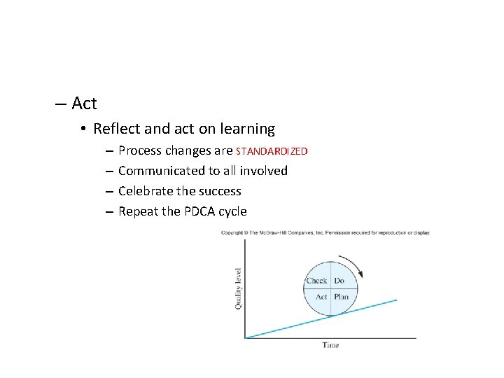 – Act • Reflect and act on learning – – Process changes are STANDARDIZED