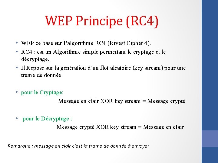 WEP Principe (RC 4) • WEP ce base sur l’algorithme RC 4 (Rivest Cipher