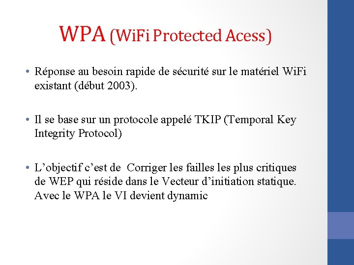 WPA (Wi. Fi Protected Acess) • Réponse au besoin rapide de sécurité sur le