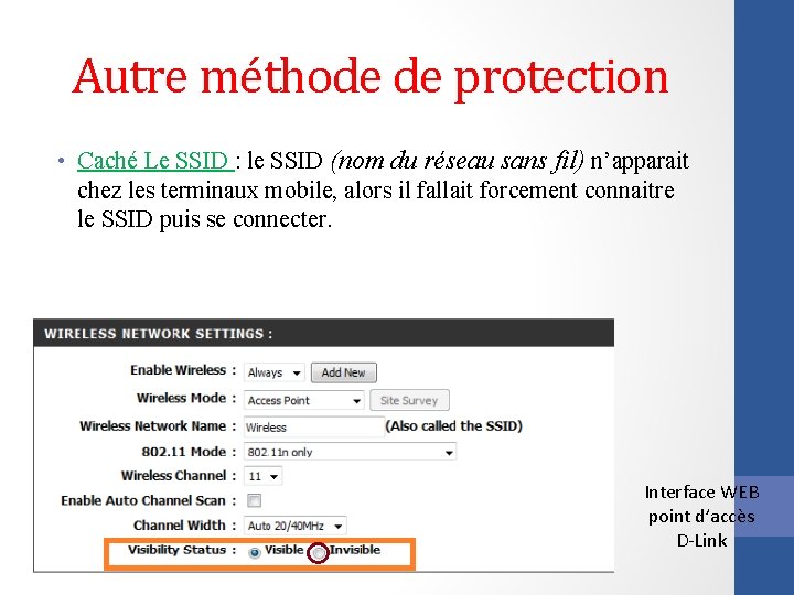 Autre méthode de protection • Caché Le SSID : le SSID (nom du réseau