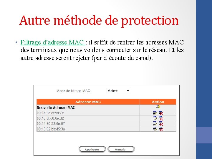 Autre méthode de protection • Filtrage d’adresse MAC : il suffit de rentrer les