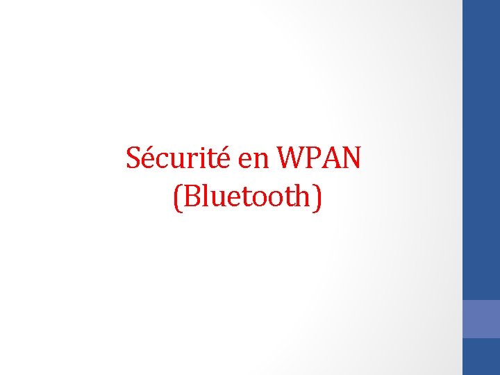 Sécurité en WPAN (Bluetooth) 