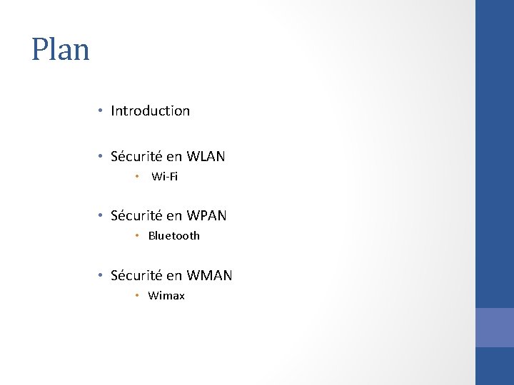 Plan • Introduction • Sécurité en WLAN • Wi-Fi • Sécurité en WPAN •