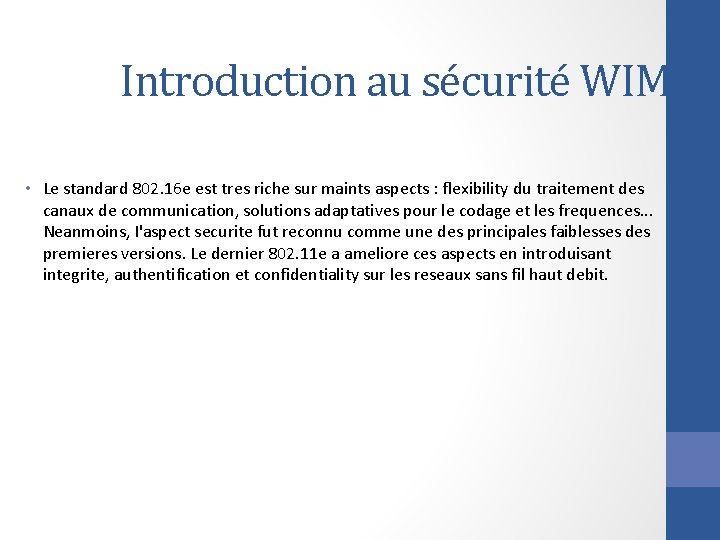 Introduction au sécurité WIMAX • Le standard 802. 16 e est tres riche sur