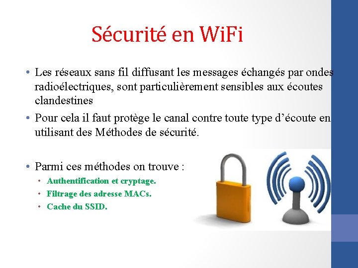 Sécurité en Wi. Fi • Les réseaux sans fil diffusant les messages échangés par