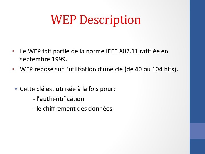 WEP Description • Le WEP fait partie de la norme IEEE 802. 11 ratifiée