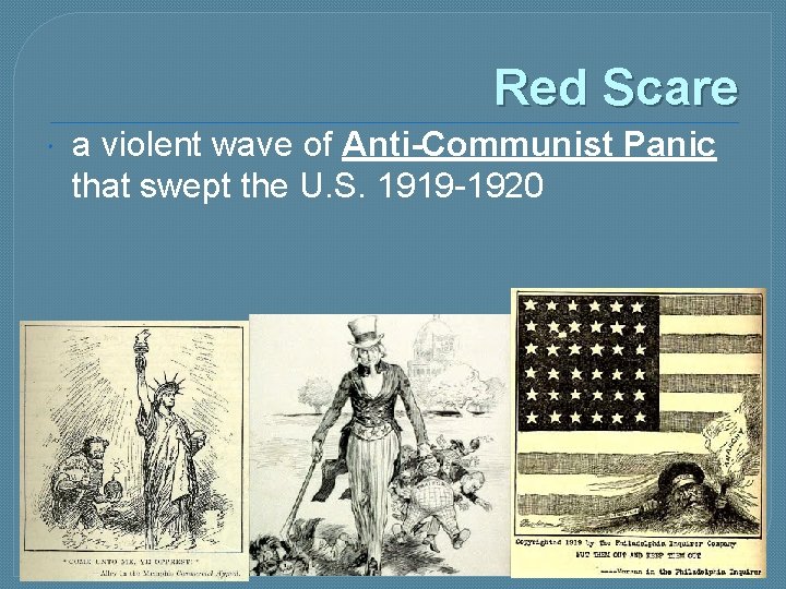 Red Scare a violent wave of Anti-Communist Panic that swept the U. S. 1919
